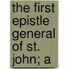 The First Epistle General Of St. John; A by Nicholas Barrett