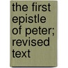 The First Epistle Of Peter; Revised Text by Robert Johnstone