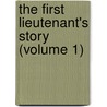 The First Lieutenant's Story (Volume 1) door Lady Catharine Long