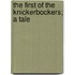 The First Of The Knickerbockers; A Tale