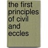 The First Principles Of Civil And Eccles door Samuel Cooper