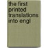 The First Printed Translations Into Engl