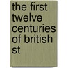 The First Twelve Centuries Of British St by John Wynne Jeudwine