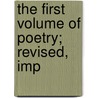 The First Volume Of Poetry; Revised, Imp door Clifford E. Clark