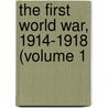 The First World War, 1914-1918 (Volume 1 door Charles Ͽ