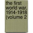 The First World War, 1914-1918 (Volume 2