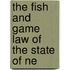 The Fish And Game Law Of The State Of Ne