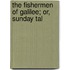 The Fishermen Of Galilee; Or, Sunday Tal