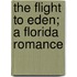 The Flight To Eden; A Florida Romance