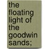 The Floating Light Of The Goodwin Sands;