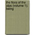 The Flora Of The Alps (Volume 1); Being