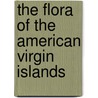 The Flora Of The American Virgin Islands by Nathaniel Lord Britton