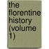 The Florentine History (Volume 1)