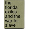 The Florida Exiles And The War For Slave door Giddings