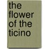 The Flower Of The Ticino