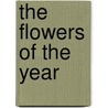 The Flowers Of The Year door London Religious Tract Society