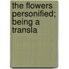 The Flowers Personified; Being A Transla door J.J. Grandville