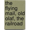 The Flying Mail, Old Olaf, The Railroad door MeïR. Goldschmidt