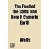The Food Of The Gods, And How It Came To
