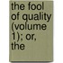 The Fool Of Quality (Volume 1); Or, The