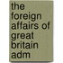 The Foreign Affairs Of Great Britain Adm