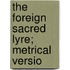 The Foreign Sacred Lyre; Metrical Versio