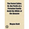 The Forest Exiles, Or, The Perils Of A P door Ticknor and Fields