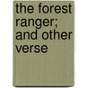 The Forest Ranger; And Other Verse door John D. Guthrie