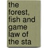 The Forest, Fish And Game Law Of The Sta