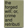 The Forged Will; Or, Crime And Retributi door Emerson Bennett