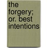 The Forgery; Or. Best Intentions door George Payne Rainsford James