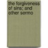The Forgiveness Of Sins; And Other Sermo