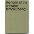 The Form Of The Christian Temple; Being