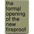 The Formal Opening Of The New Fireproof