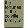 The Fortunes Of The Colville Family; Or door Smedley