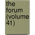 The Forum (Volume 41)
