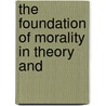 The Foundation Of Morality In Theory And by John Clarke