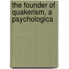 The Founder Of Quakerism, A Psychologica door Rachel Knight