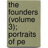 The Founders (Volume 3); Portraits Of Pe door Charles Knowles Bolton