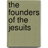The Founders Of The Jesuits