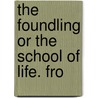 The Foundling Or The School Of Life. Fro door Carl Gustav Nieritz