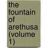 The Fountain Of Arethusa (Volume 1) door Robert Eyres Landor