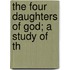 The Four Daughters Of God; A Study Of Th