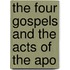 The Four Gospels And The Acts Of The Apo
