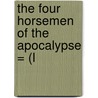 The Four Horsemen Of The Apocalypse = (L door Vicente Blasco Iba�N~Ez