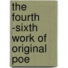 The Fourth  -Sixth  Work Of Original Poe by John Wright