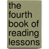 The Fourth Book Of Reading Lessons