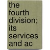 The Fourth Division; Its Services And Ac by Christian Albert Bach