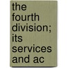 The Fourth Division; Its Services And Ac door Christian Albert Bach