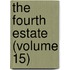 The Fourth Estate (Volume 15)